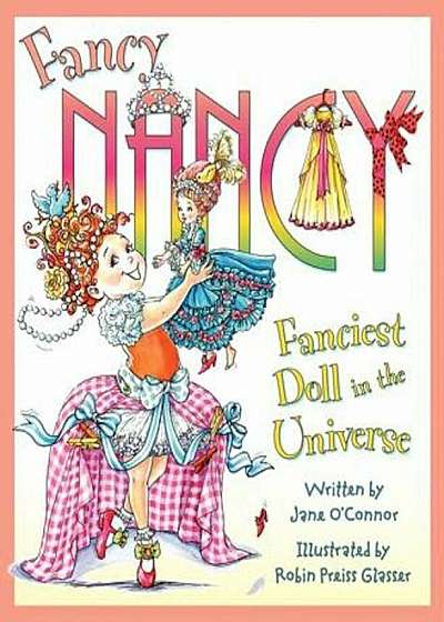 Fancy Nancy: Fanciest Doll in the Universe, Hardcover