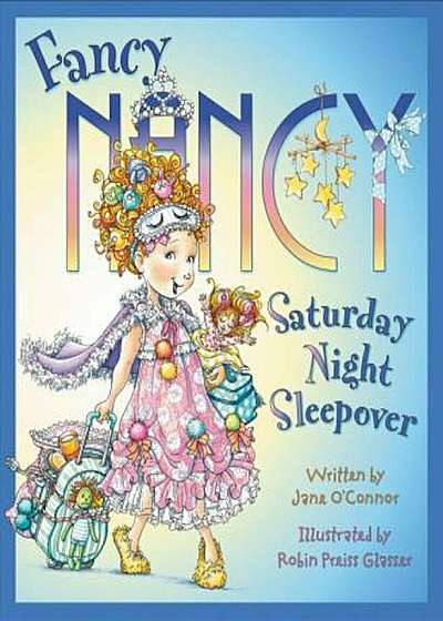 Fancy Nancy: Saturday Night Sleepover, Hardcover