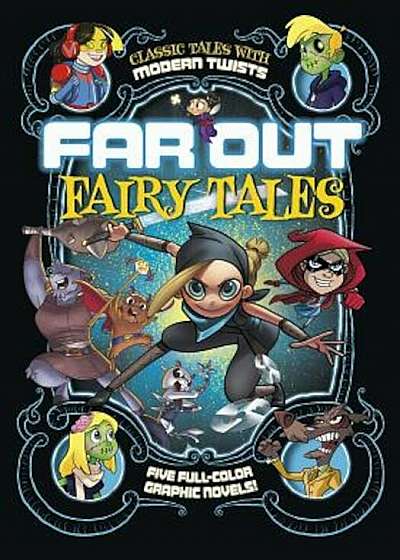 Far Out Fairy Tales: Five Full-Color Graphic Novels, Paperback