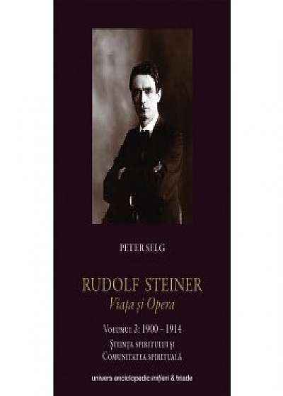 Rudolf Steiner – Viata si opera (vol 3)