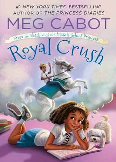 Royal Crush: From the Notebooks of a Middle School Princess, Hardcover