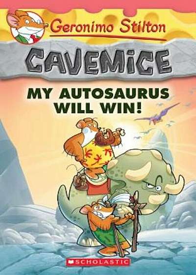 My Autosaurus Will Win! (Geronimo Stilton Cavemice '10), Paperback
