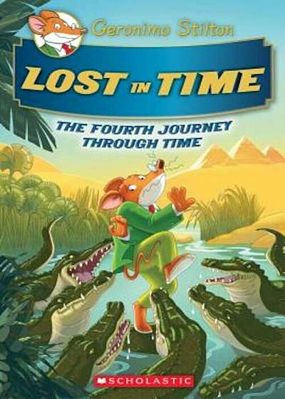 Lost in Time (Geronimo Stilton Journey Through Time '4), Hardcover