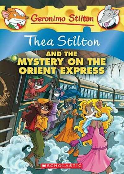 Thea Stilton and the Mystery on the Orient Express: A Geronimo Stilton Adventure, Paperback
