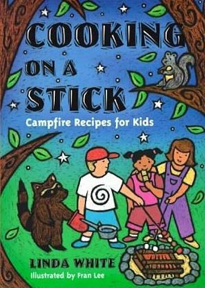 Cooking on a Stick: Campfire Recipes for Kids, Paperback