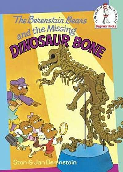 The Berenstain Bears and the Missing Dinosaur Bone, Hardcover
