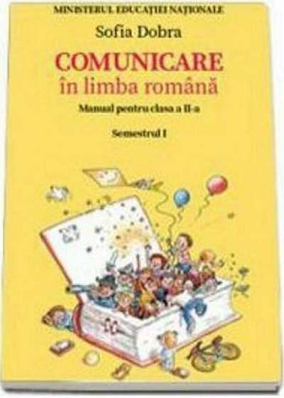 Comunicare in limba romana. Manual pentru clasa a II-a. Partea I