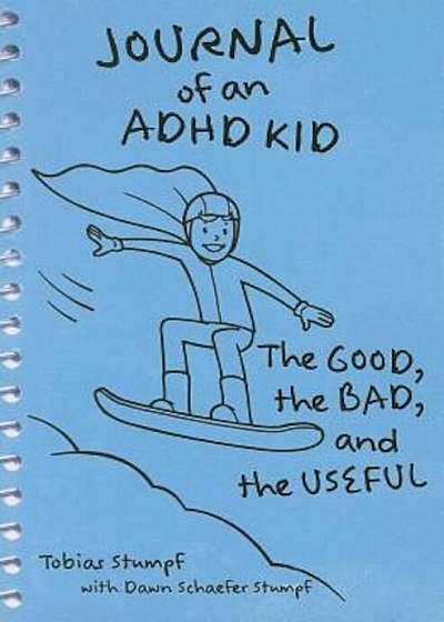 Journal of an ADHD Kid: The Good, the Bad, and the Useful, Paperback