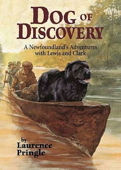 Dog of Discovery: A Newfoundland's Adventures with Lewis and Clark, Paperback