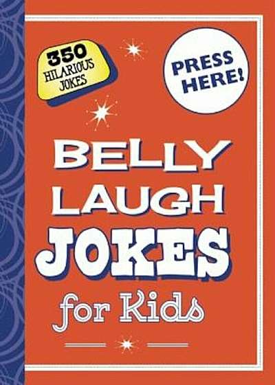 Belly Laugh Jokes for Kids: 350 Hilarious Jokes, Hardcover