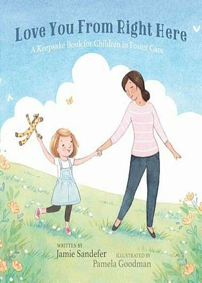 Love You from Right Here: A Keepsake Book for Children in Foster Care, Hardcover
