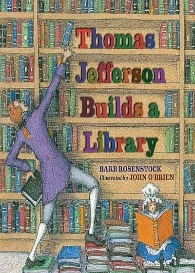 Thomas Jefferson Builds a Library, Hardcover