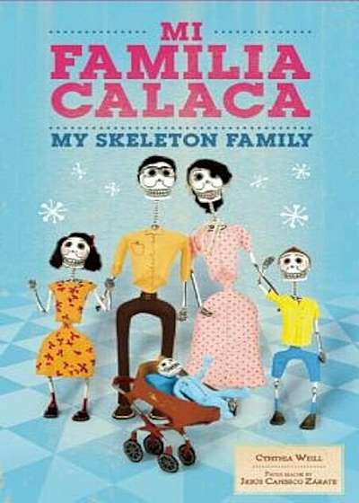 Mi Familia Calaca/My Skeleton Family, Hardcover