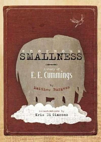 Enormous Smallness: A Story of e. e. cummings, Hardcover