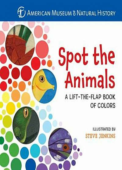 Spot the Animals: A Lift-The-Flap Book of Colors, Hardcover