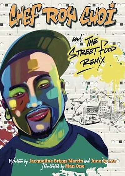 Chef Roy Choi and the Street Food Remix, Hardcover