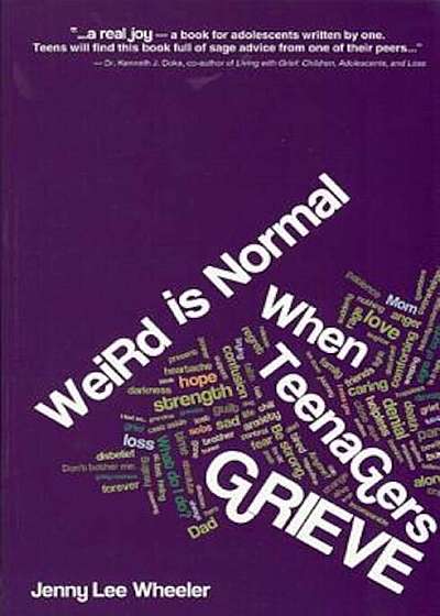 Weird Is Normal When Teenagers Grieve, Paperback