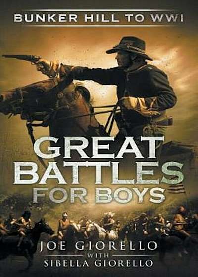 Great Battles for Boys: Bunker Hill to Wwi, Paperback