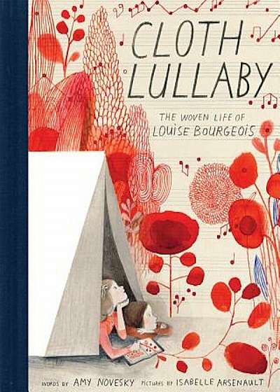 Cloth Lullaby: The Woven Life of Louise Bourgeois, Hardcover