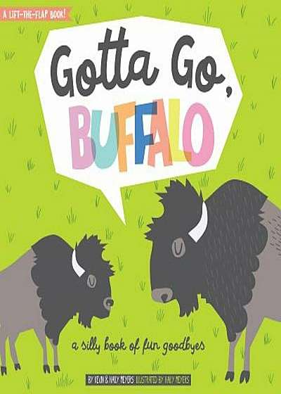 Gotta Go, Buffalo: A Silly Book of Fun Goodbyes, Hardcover