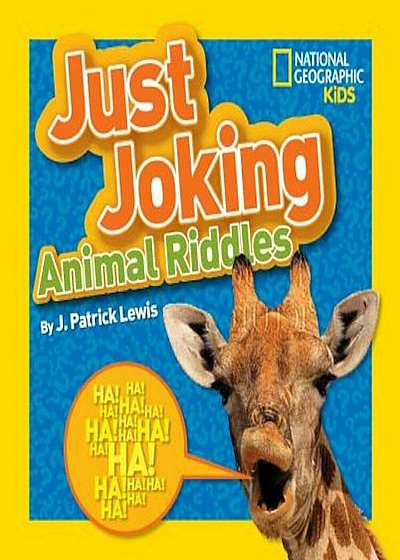 National Geographic Kids Just Joking Animal Riddles: Hilarious Riddles, Jokes, and More--All about Animals!, Paperback