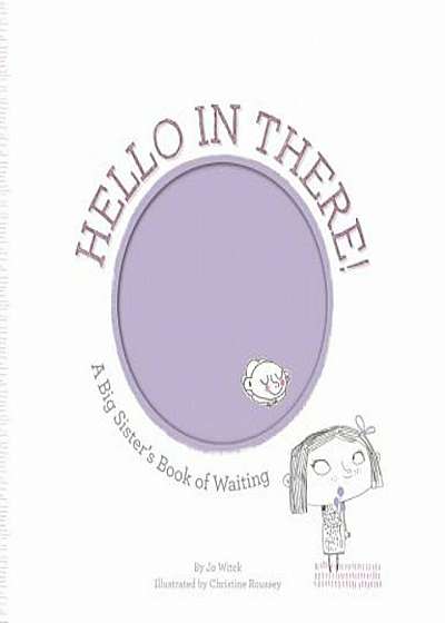 Hello in There!: A Big Sister's Book of Waiting, Hardcover