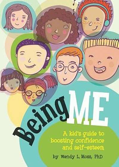 Being Me: A Kid's Guide to Boosting Confidence and Self-Esteem, Paperback