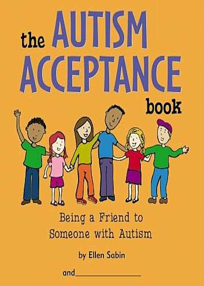 The Autism Acceptance Book: Being a Friend to Someone with Autism, Paperback