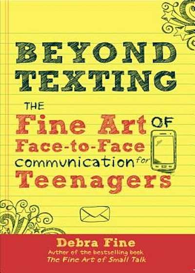 Beyond Texting: The Fine Art of Face-To-Face Communication for Teenagers, Paperback