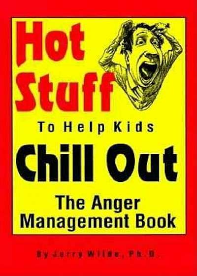 Hot Stuff to Help Kids Chill Out: The Anger Management Book, Paperback
