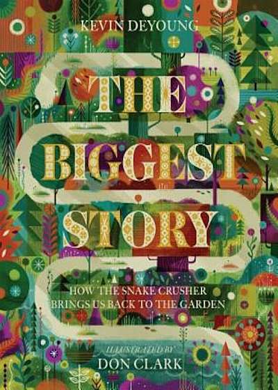 The Biggest Story: How the Snake Crusher Brings Us Back to the Garden, Hardcover
