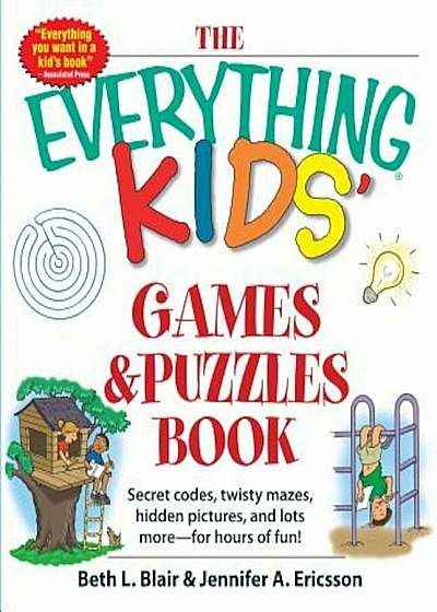 The Everything Kids' Games & Puzzles Book: Secret Codes, Twisty Mazes, Hidden Pictures, and Lots More - For Hours of Fun!, Paperback