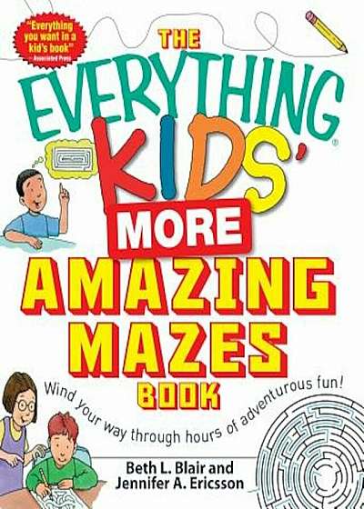 The Everything Kids' More Amazing Mazes Book: Wind Your Way Through Hours of Adventurous Fun!, Paperback