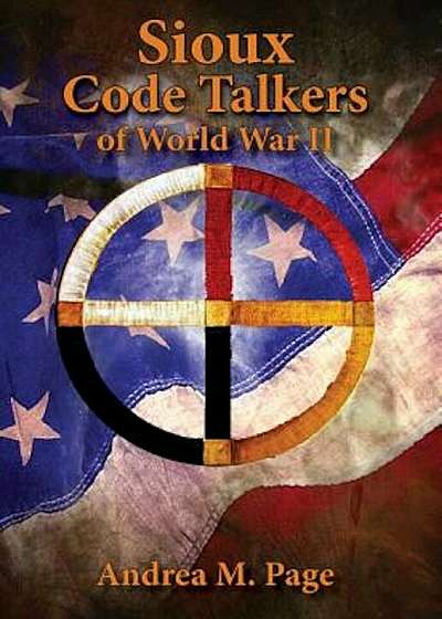 Sioux Code Talkers of World War II, Hardcover