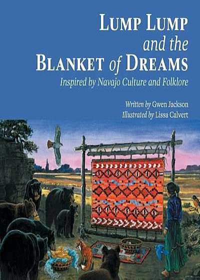 Lump Lump and the Blanket of Dreams: Inspired by Navajo Culture and Folklore, Paperback
