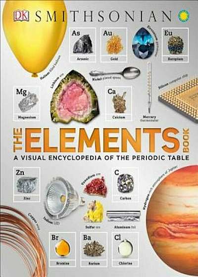 The Elements Book: A Visual Encyclopedia of the Periodic Table, Hardcover