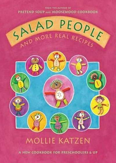 Salad People and More Real Recipes: A New Cookbook for Preschoolers and Up, Hardcover