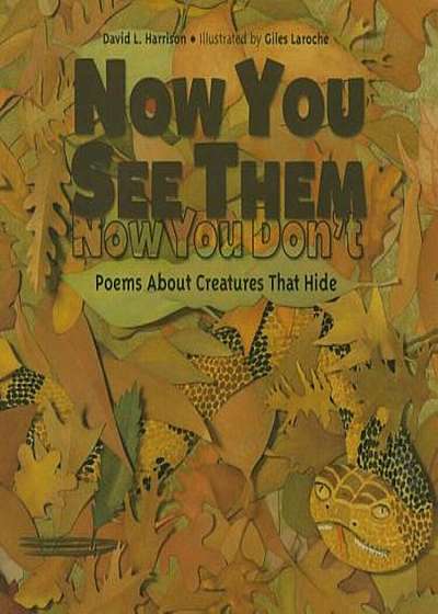 Now You See Them, Now You Don't: Poems about Creatures That Hide, Hardcover