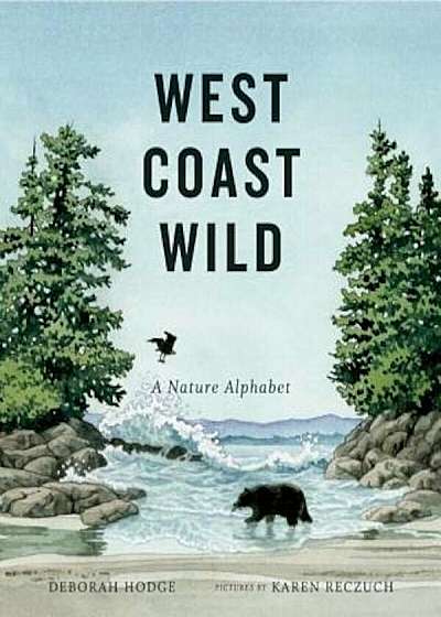 West Coast Wild: A Nature Alphabet, Hardcover