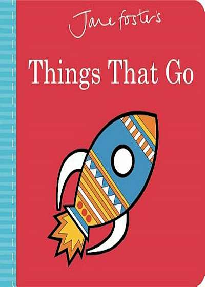 Jane Foster's Things That Go, Hardcover