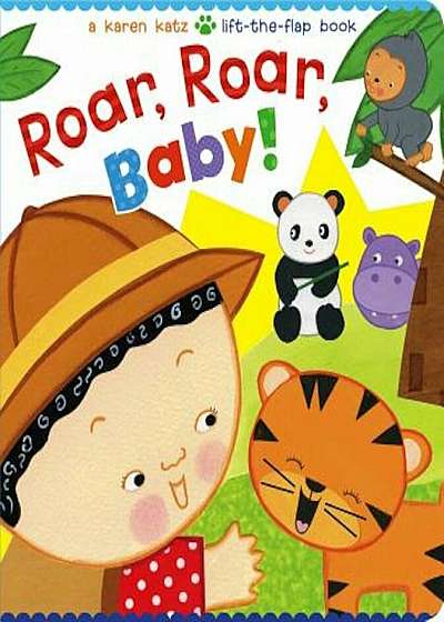 Roar, Roar, Baby!: A Karen Katz Lift-The-Flap Book, Hardcover