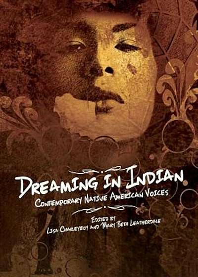 Dreaming in Indian: Contemporary Native American Voices, Hardcover