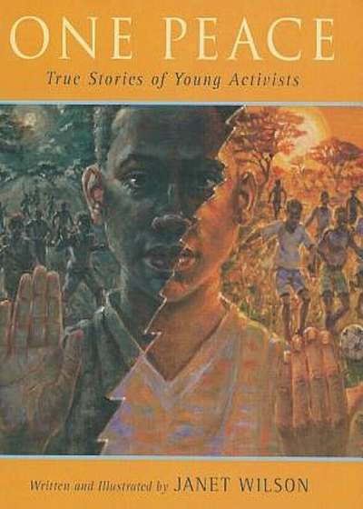 One Peace: True Stories of Young Activists, Hardcover