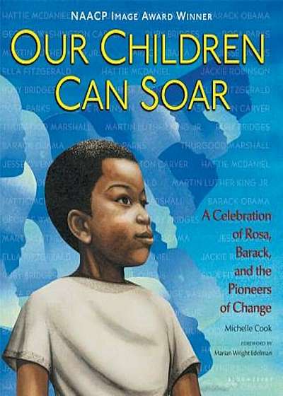 Our Children Can Soar: A Celebration of Rosa, Barack, and the Pioneers of Change, Paperback