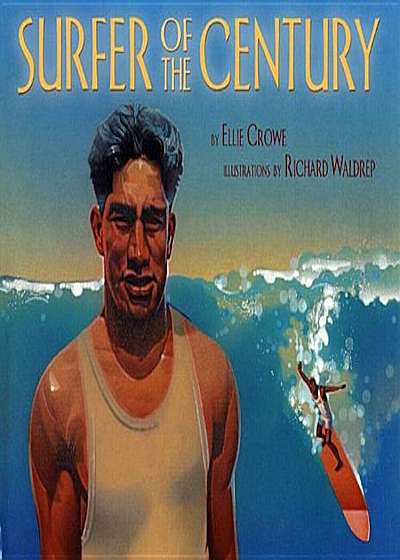 Surfe Surfer of the Century: The Life of Duke Kahanamoku, Paperback