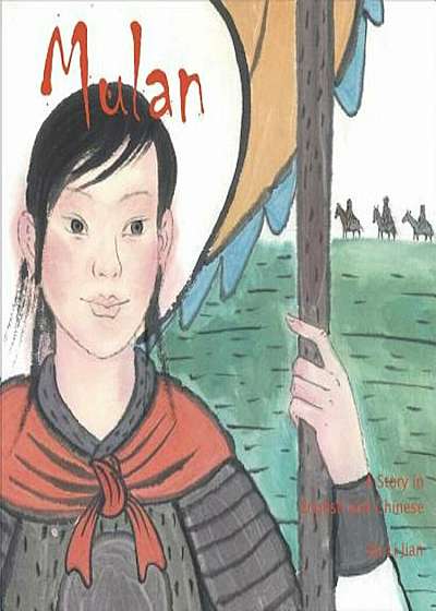 Mulan: A Story in Chinese and English, Hardcover
