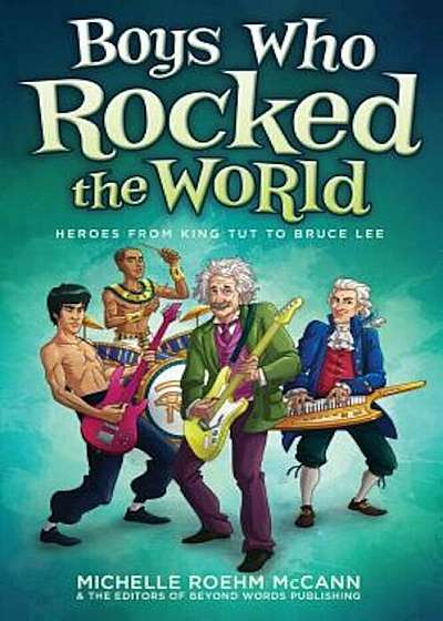 Boys Who Rocked the World: Heroes from King Tut to Bruce Lee, Paperback