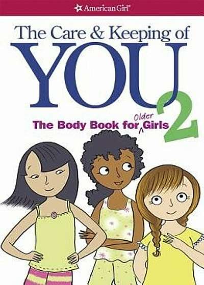 The Care and Keeping of You 2: The Body Book for Older Girls, Paperback