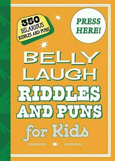 Belly Laugh Riddles and Puns for Kids: 350 Hilarious Riddles and Puns, Hardcover
