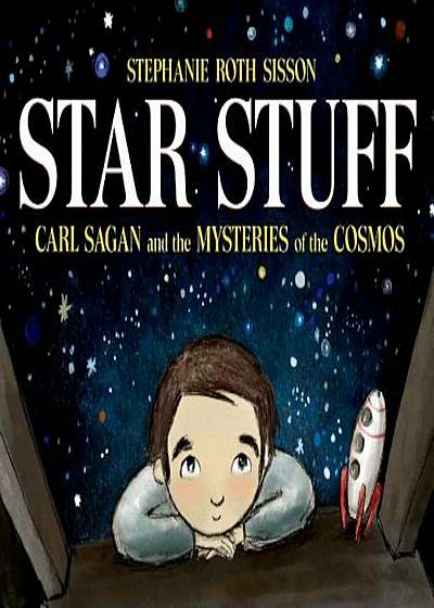 Star Stuff: Carl Sagan and the Mysteries of the Cosmos, Hardcover